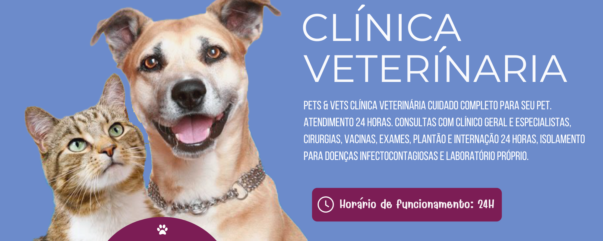 Pets & Vets Clínica Veterinária Cuidado completo para seu pet. Atendimento 24 horas. Consultas com clinico geral e especialistas, cirurgias, vacinas, exames, plantão e internação 24 horas, isolame